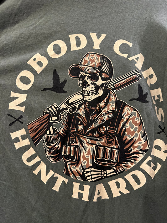 Nobody cares hunt harder - Tee